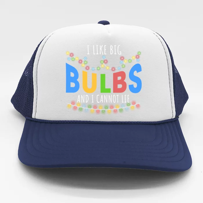 I Like Big Bulbs And I Cannot Lie Christmas Light Decorator Gift Trucker Hat