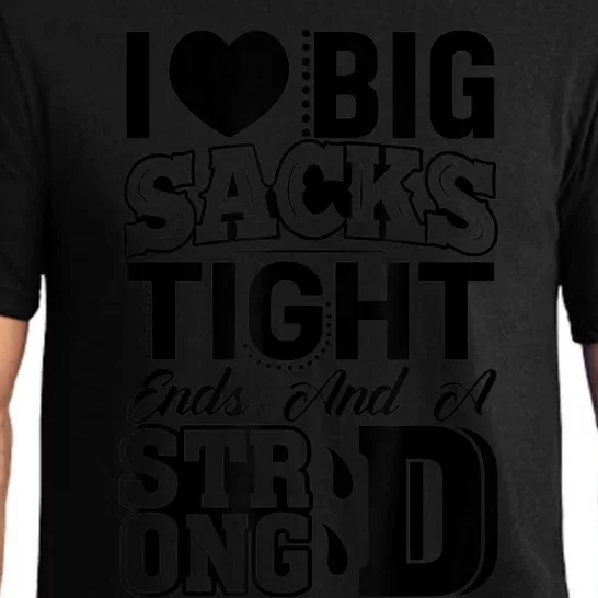 I Love Big Sacks Tight Ends And Strong D Wos Football Pajama Set