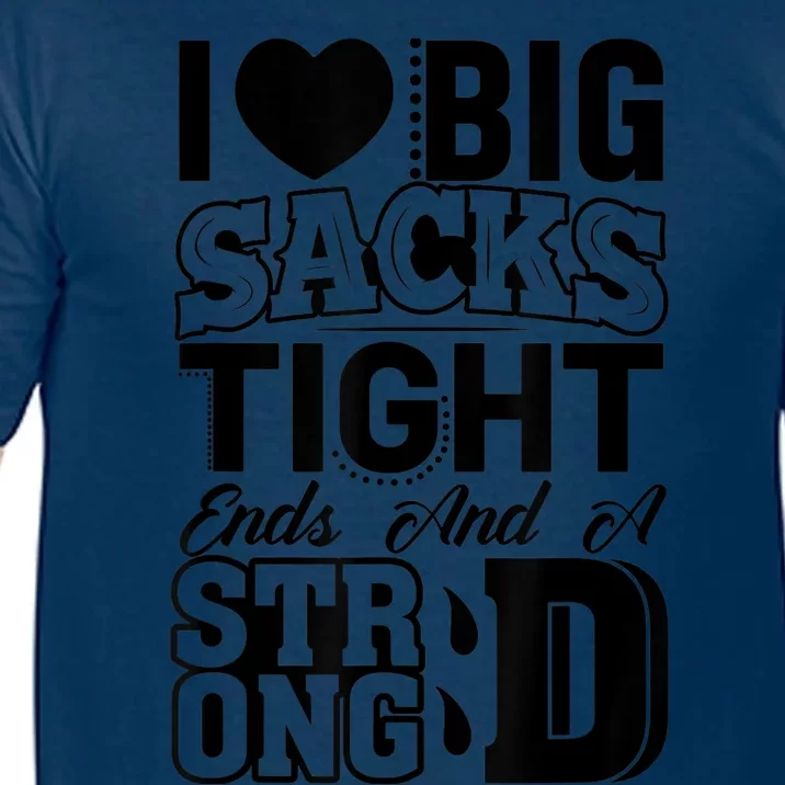 I Love Big Sacks Tight Ends And Strong D Wos Football Comfort Colors T-Shirt