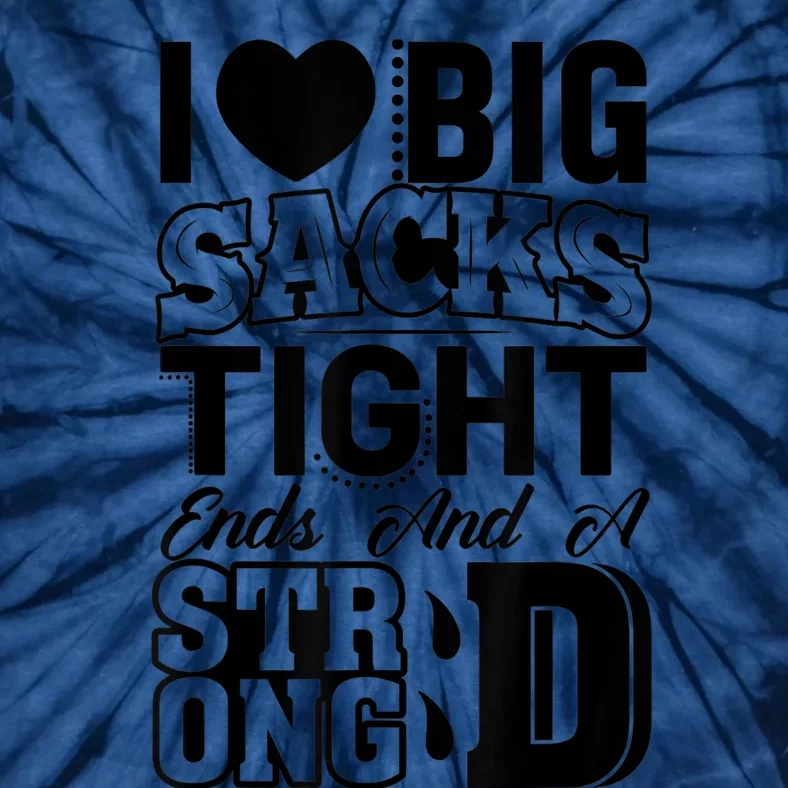 I Love Big Sacks Tight Ends And Strong D Wos Football Tie-Dye T-Shirt