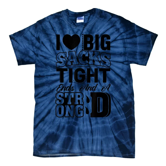 I Love Big Sacks Tight Ends And Strong D Wos Football Tie-Dye T-Shirt