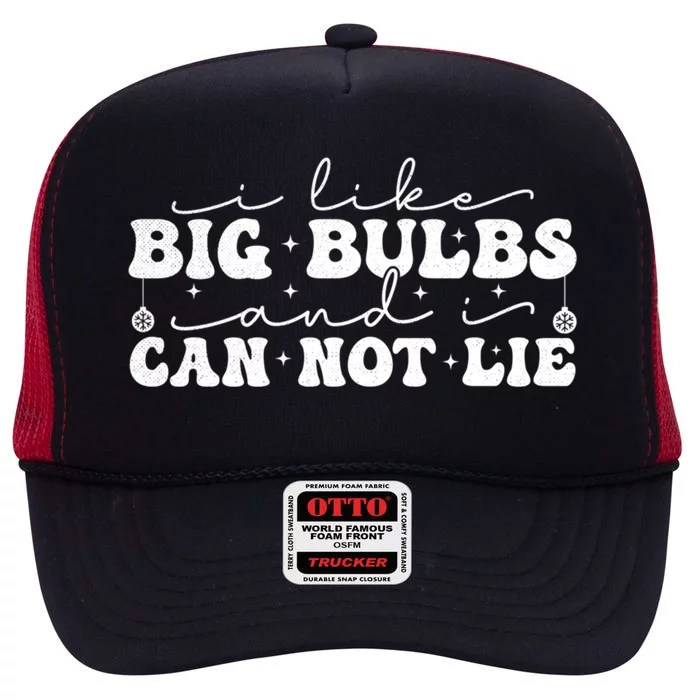 I Like Big Bulbs And I Cannot Lie Funny Holiday Christmas Gift High Crown Mesh Trucker Hat