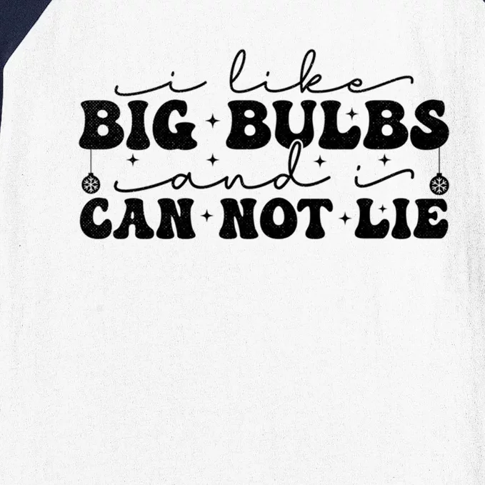 I Like Big Bulbs And I Cannot Lie Funny Holiday Christmas Gift Baseball Sleeve Shirt