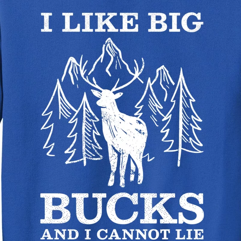 I Like Big Bucks And I Cannot Lie Hunting Gift Tall Sweatshirt