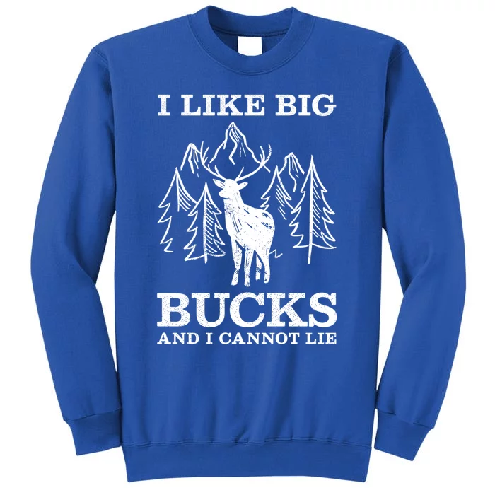 I Like Big Bucks And I Cannot Lie Hunting Gift Tall Sweatshirt