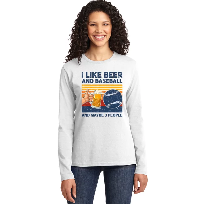 I Like Beer And Baseball And Maybe 3 People Ladies Long Sleeve Shirt