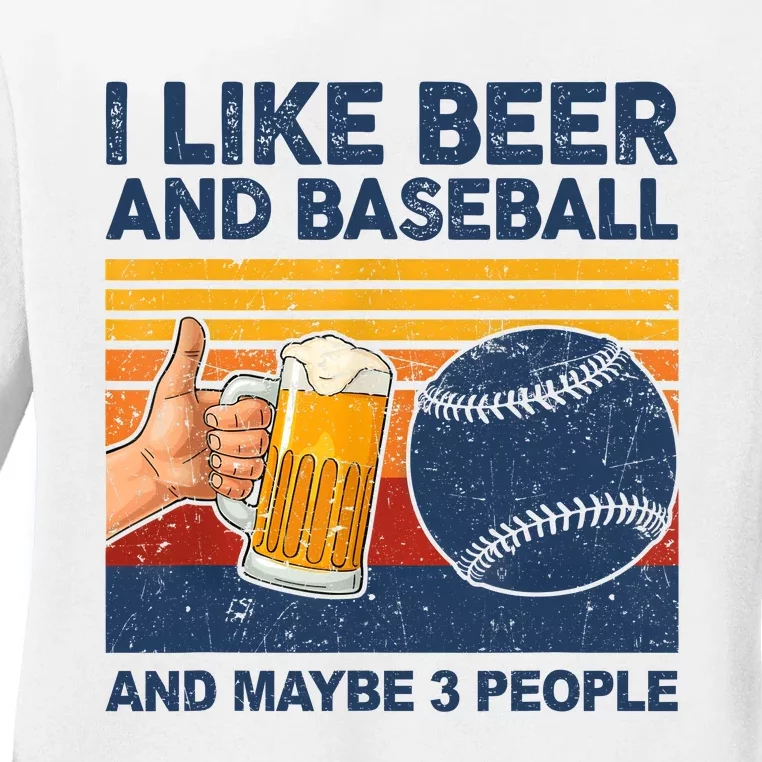 I Like Beer And Baseball And Maybe 3 People Ladies Long Sleeve Shirt