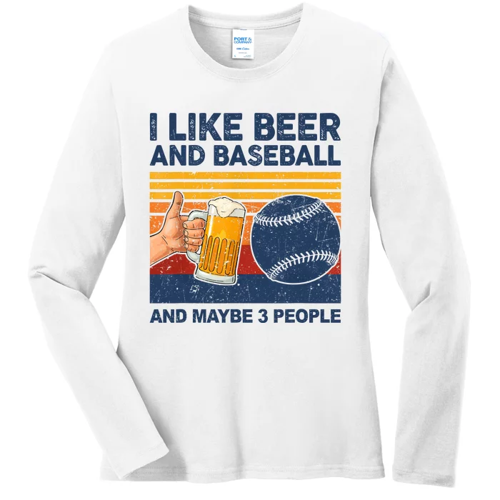 I Like Beer And Baseball And Maybe 3 People Ladies Long Sleeve Shirt