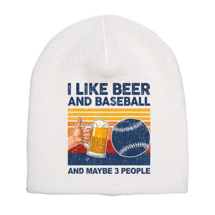 I Like Beer And Baseball And Maybe 3 People Short Acrylic Beanie