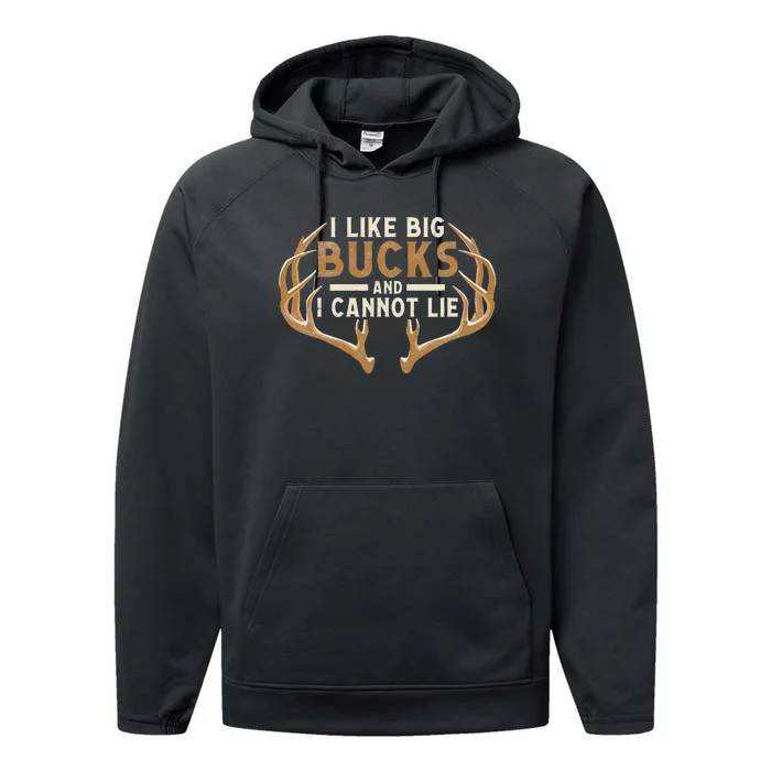 I Like Big Bucks And I Cannot Lie Hunter Deer Hunting Performance Fleece Hoodie