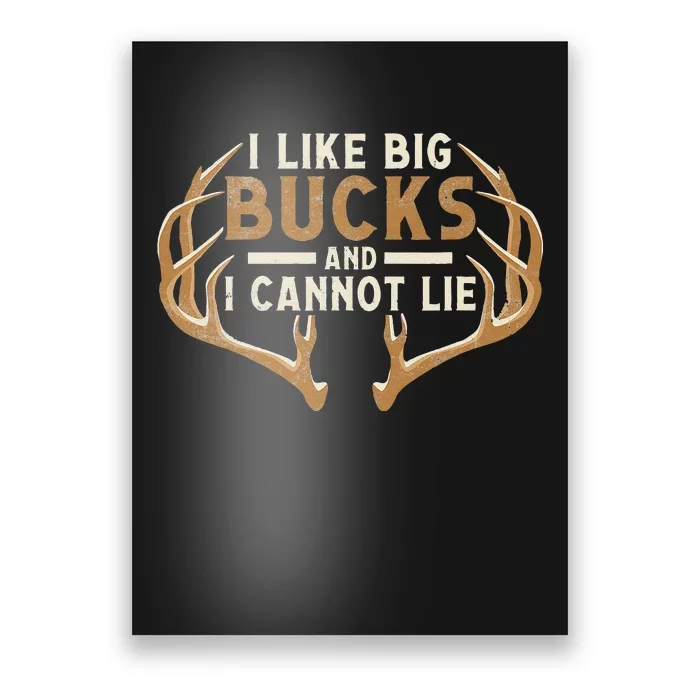 I Like Big Bucks And I Cannot Lie Hunter Deer Hunting Poster