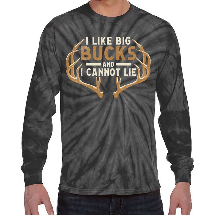 I Like Big Bucks And I Cannot Lie Hunter Deer Hunting Tie-Dye Long Sleeve Shirt