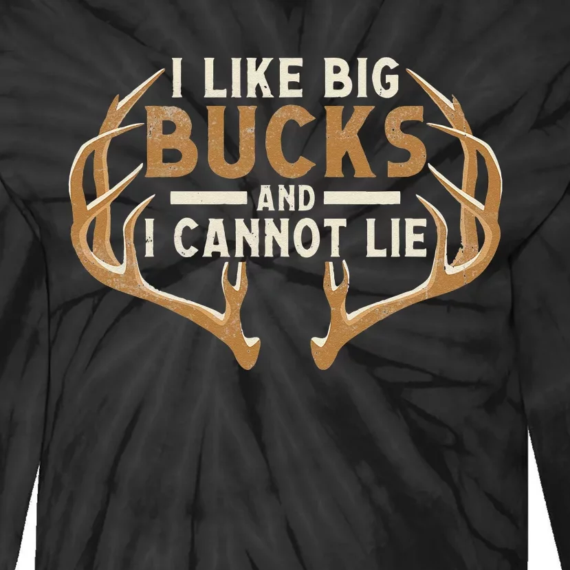 I Like Big Bucks And I Cannot Lie Hunter Deer Hunting Tie-Dye Long Sleeve Shirt