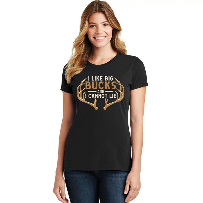 I Like Big Bucks And I Cannot Lie Hunter Deer Hunting Women's T-Shirt