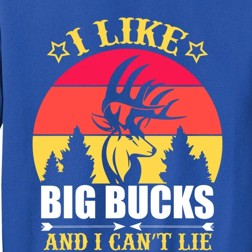 I Like Big Bucks And I Cant Lie Meaningful Gift Tall Sweatshirt