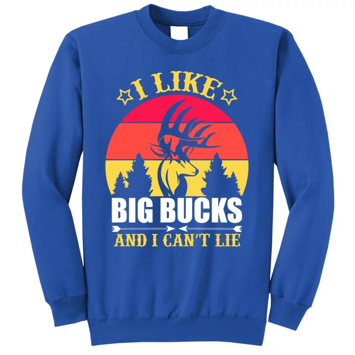 I Like Big Bucks And I Cant Lie Meaningful Gift Tall Sweatshirt