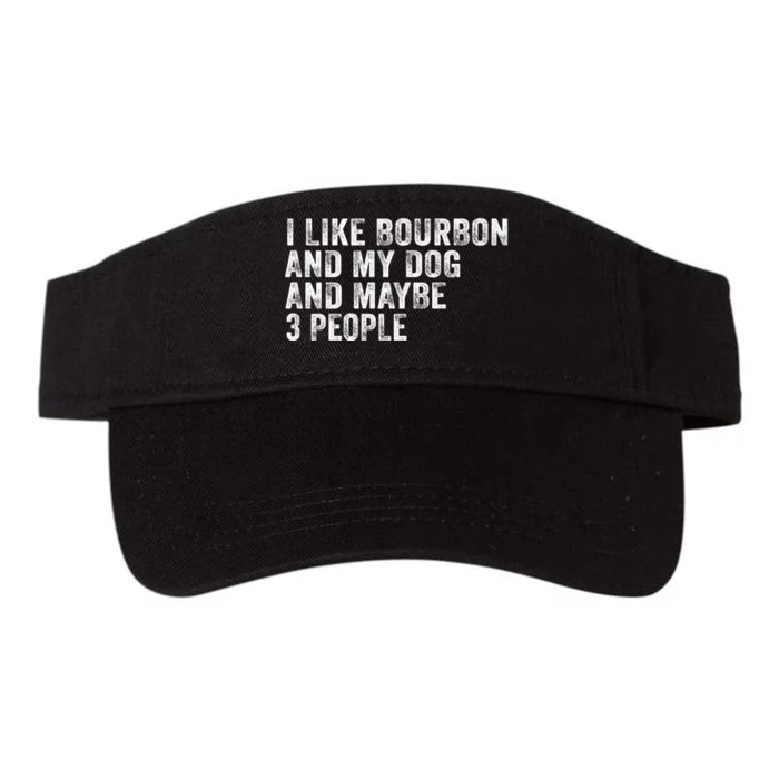 I Like Bourbon And My Dog And Maybe 3 People Funny Vintage Valucap Bio-Washed Visor