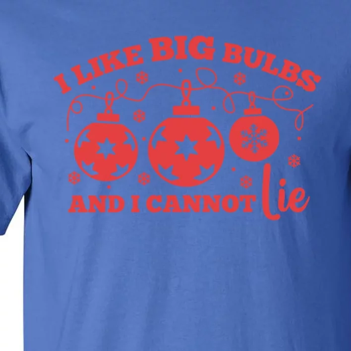 I Like Big Bulbs And I Cannot Lie Christmas Balls Festive Gift Tall T-Shirt