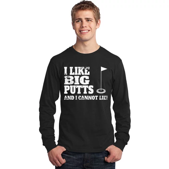 I Like Big Putts And I Cannot Lie Funny Golf Tall Long Sleeve T-Shirt