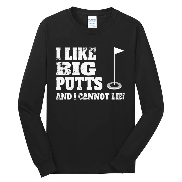 I Like Big Putts And I Cannot Lie Funny Golf Tall Long Sleeve T-Shirt