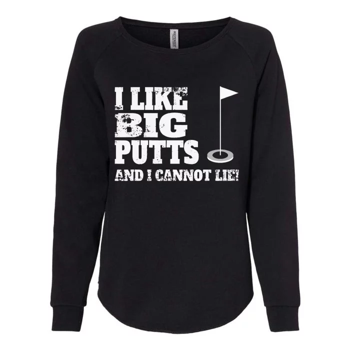 I Like Big Putts And I Cannot Lie Funny Golf Womens California Wash Sweatshirt