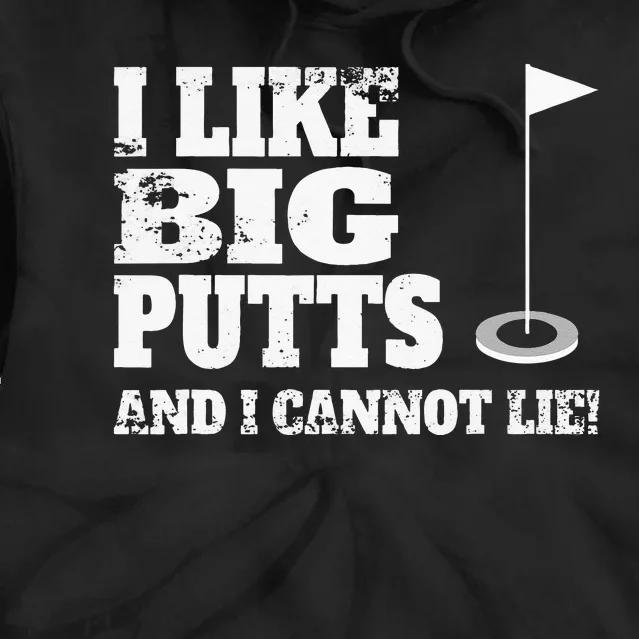 I Like Big Putts And I Cannot Lie Funny Golf Tie Dye Hoodie