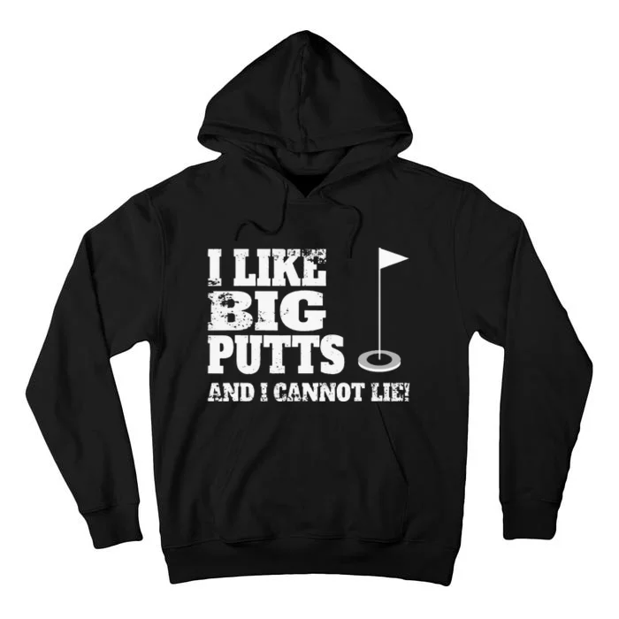 I Like Big Putts And I Cannot Lie Funny Golf Tall Hoodie