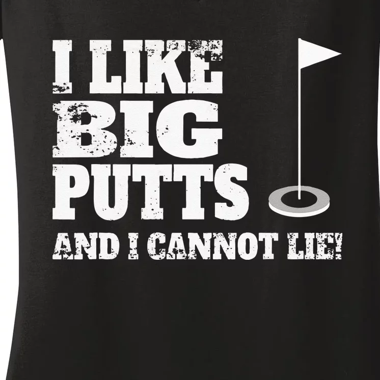 I Like Big Putts And I Cannot Lie Funny Golf Women's V-Neck T-Shirt