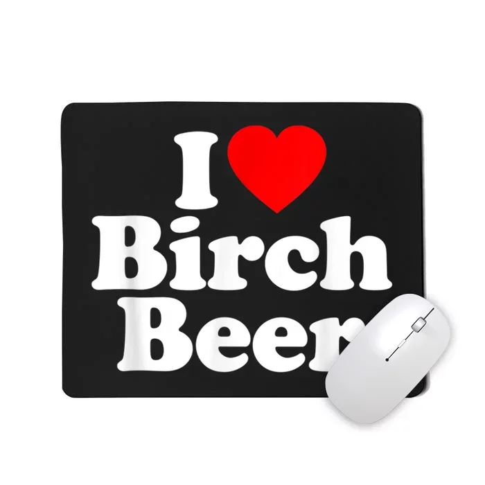 I Love Birch Beer Heart Funny Mousepad