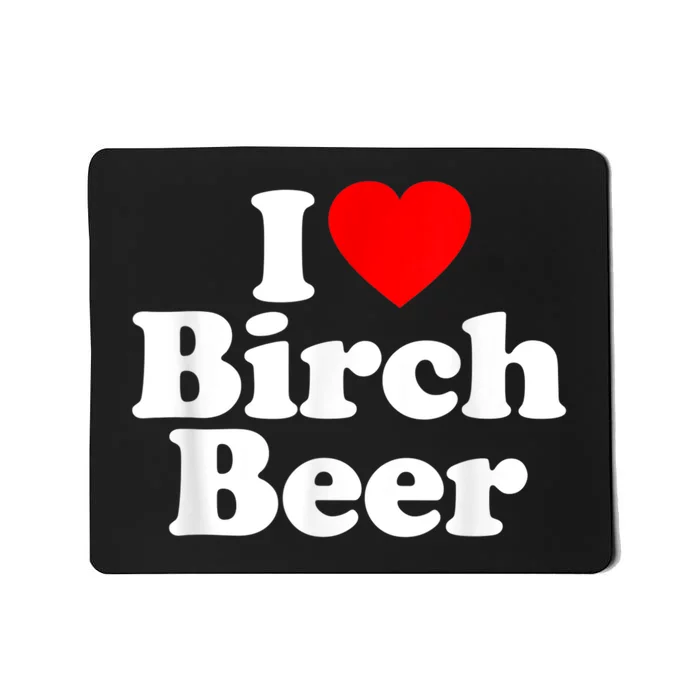 I Love Birch Beer Heart Funny Mousepad