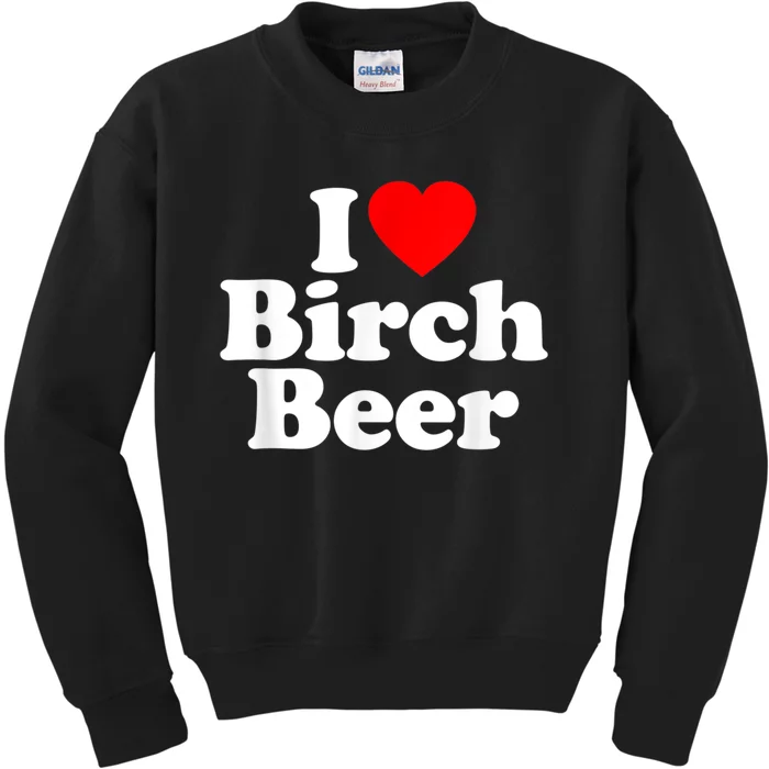 I Love Birch Beer Heart Funny Kids Sweatshirt