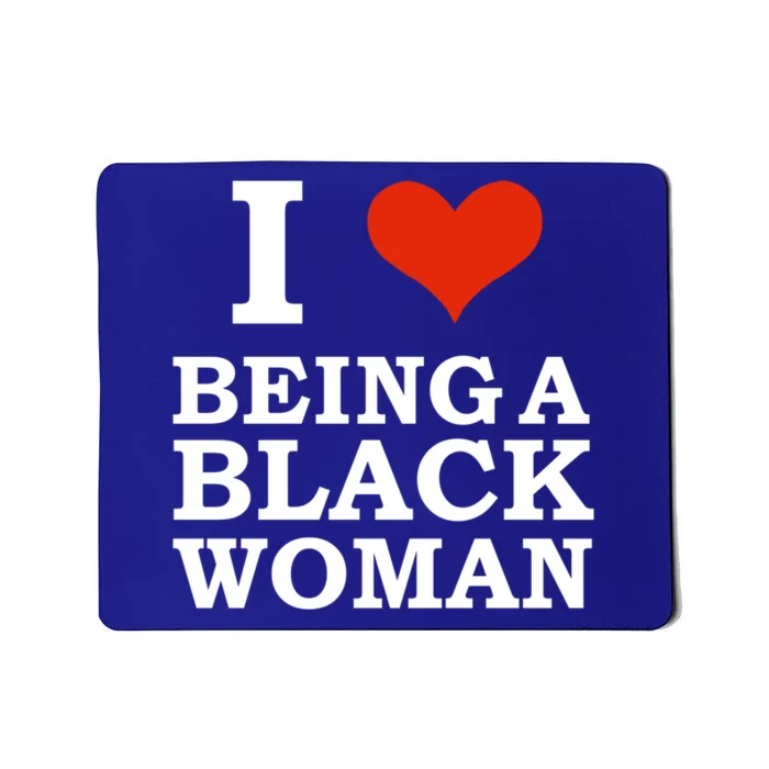 I Love Being A Black Black Is Beautiful Pride Gift Mousepad