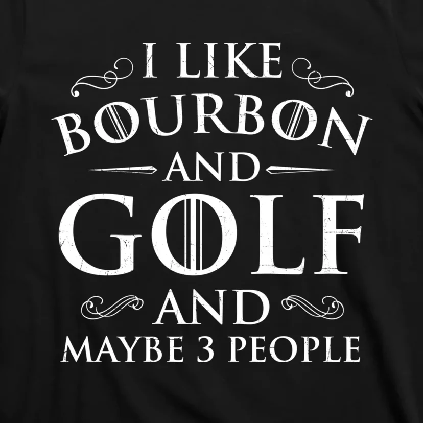 I Like Bourbon Golf Lover Golfing Golfer Putter T-Shirt