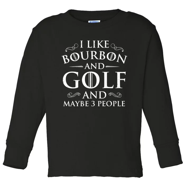 I Like Bourbon Golf Lover Golfing Golfer Putter Toddler Long Sleeve Shirt