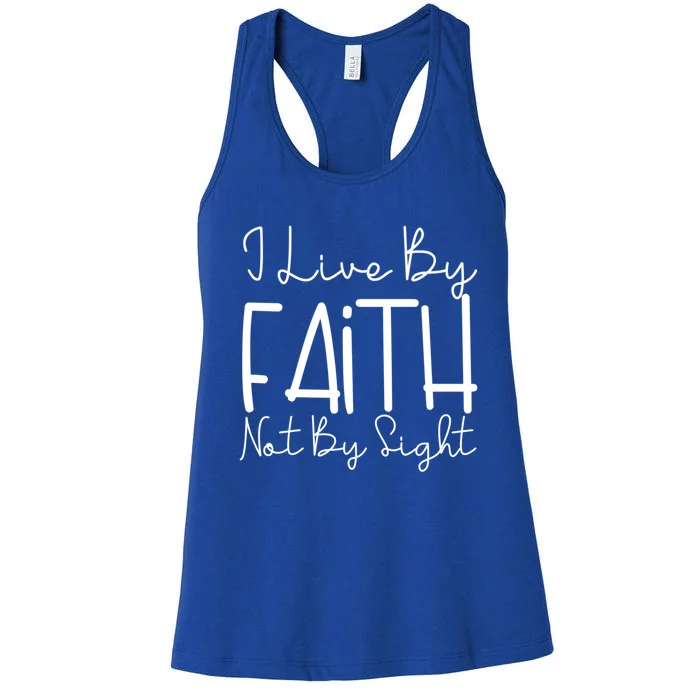 I Live By Faith Not By Sight Thankful Grateful Christians Cute Gift Women's Racerback Tank