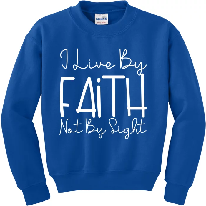 I Live By Faith Not By Sight Thankful Grateful Christians Cute Gift Kids Sweatshirt