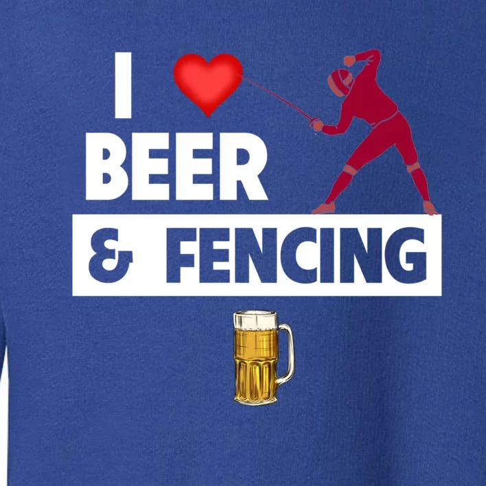 I Love Beer And Fencing Lunge Parry Sword Fighting Ing Gift Toddler Sweatshirt