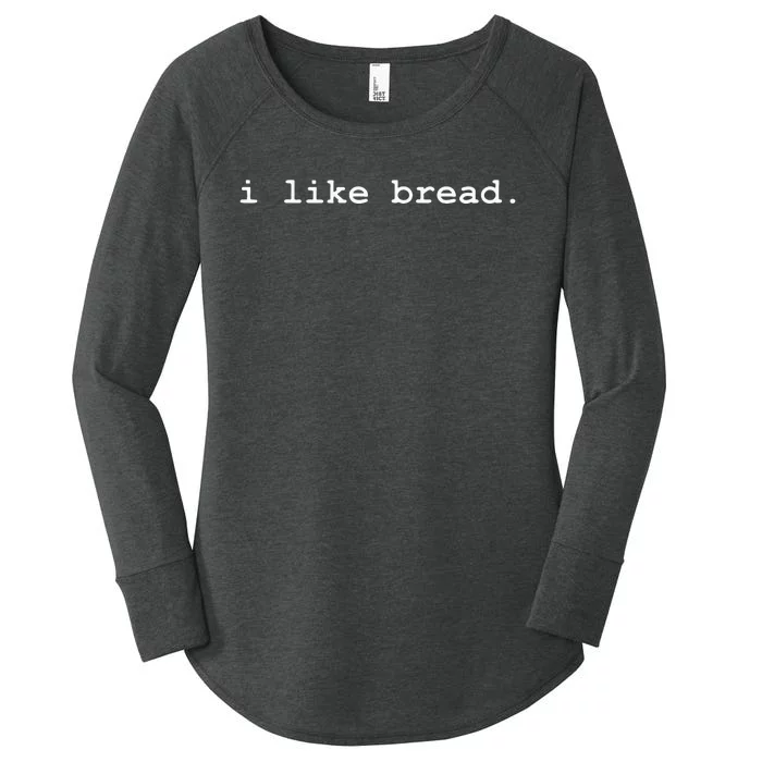 I Like Bread Funny Minimalist Baking Sourdough Women's Perfect Tri Tunic Long Sleeve Shirt