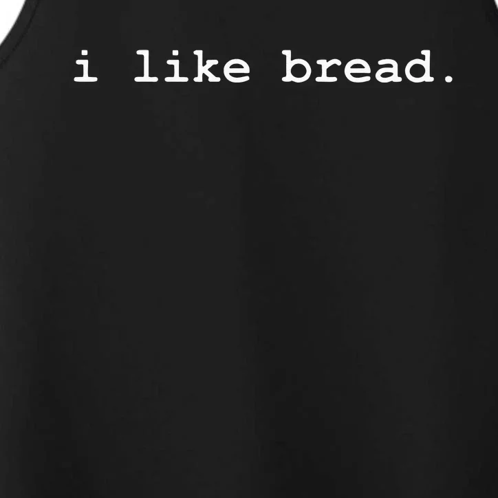 I Like Bread Funny Minimalist Baking Sourdough Performance Tank