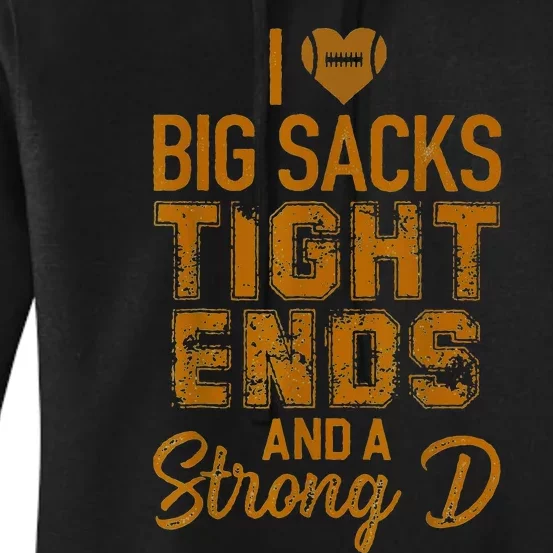 I Love Big Sacks Tight Ends and A Strong D Funny Women's Pullover Hoodie