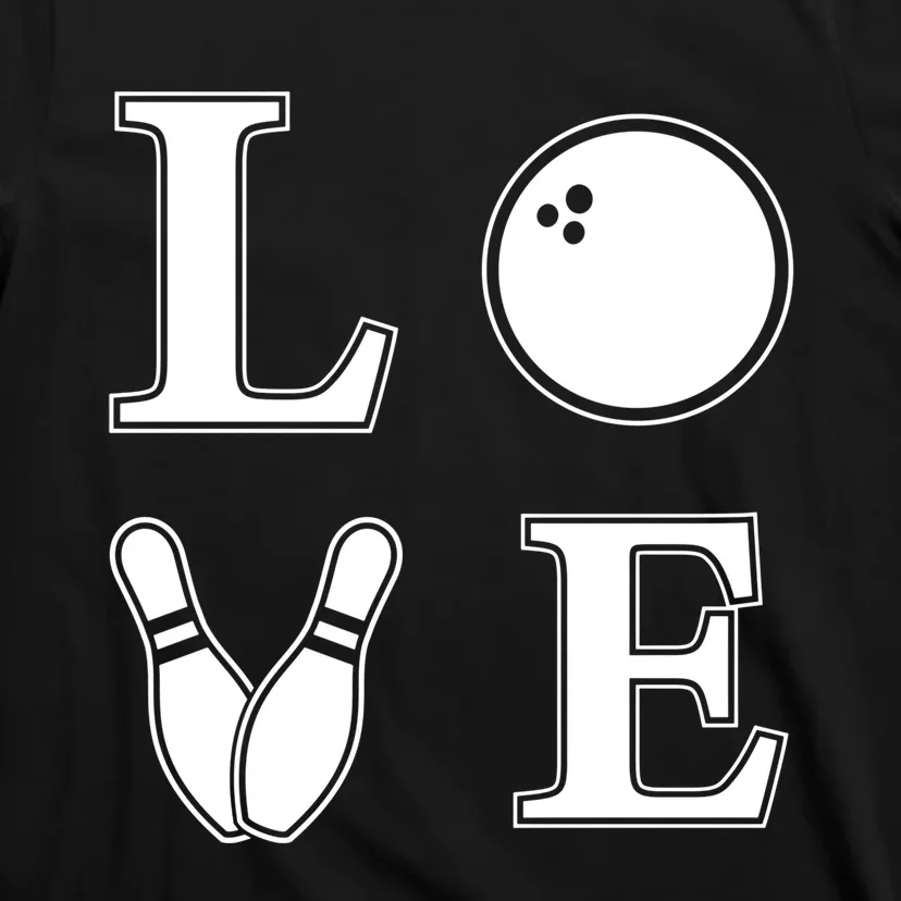 I Love Bowling Life Love To Bowl Bowling Lover Cool Gift T-Shirt