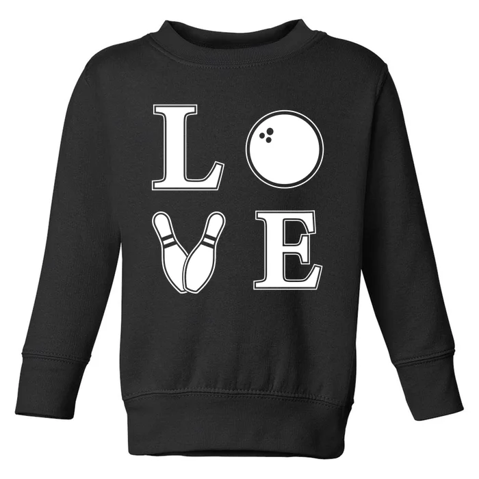 I Love Bowling Life Love To Bowl Bowling Lover Cool Gift Toddler Sweatshirt