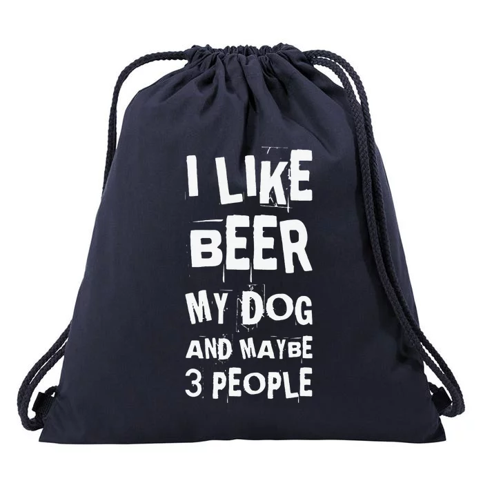 I Like Beer My Dog And Maybe 3 People Funny Dog Lovers Drawstring Bag