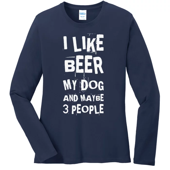 I Like Beer My Dog And Maybe 3 People Funny Dog Lovers Ladies Long Sleeve Shirt