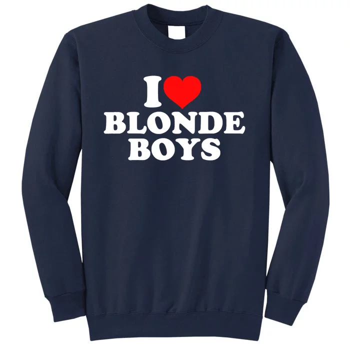 I Love Blonde Tall Sweatshirt