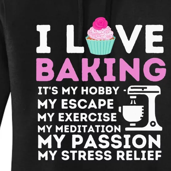 I Love Baking Funny Cupcake Baker Pastry Baking Gift Women's Pullover Hoodie