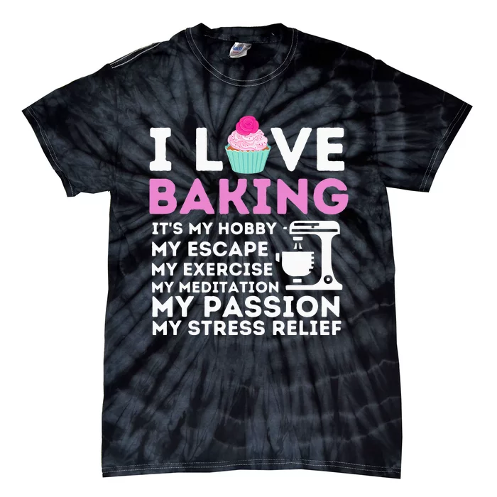 I Love Baking Funny Cupcake Baker Pastry Baking Gift Tie-Dye T-Shirt