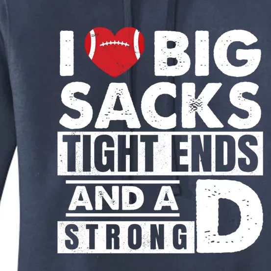 I Love Big Sacks Tight Ends And A Strong D Funny Football Gift Women's Pullover Hoodie