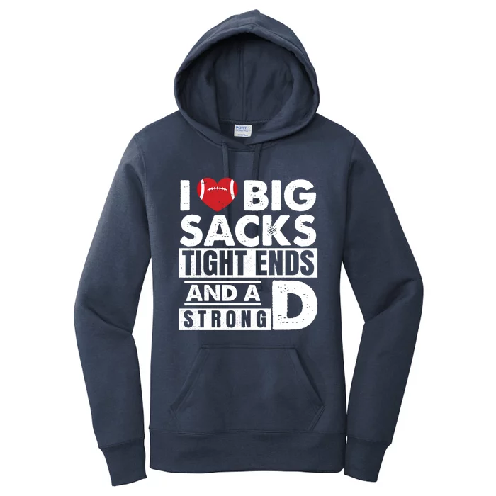 I Love Big Sacks Tight Ends And A Strong D Funny Football Gift Women's Pullover Hoodie