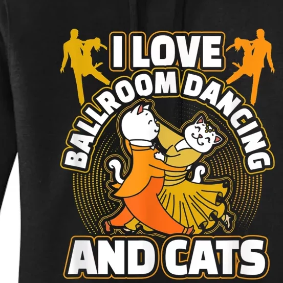 I Love Ballroom Dancing & Cats Kitty Cat Swing Latin Gift Women's Pullover Hoodie